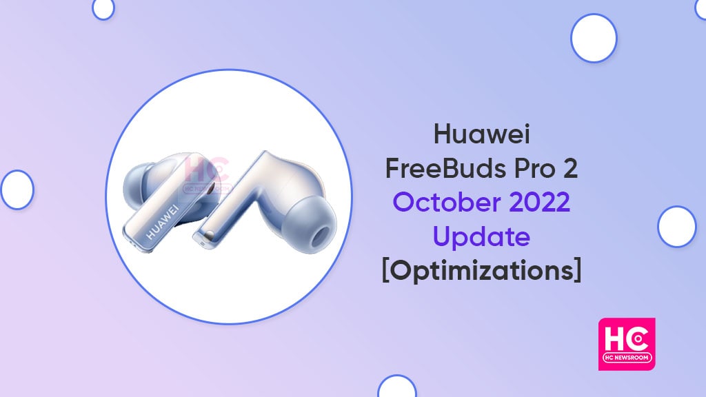 华为 FreeBuds Pro 2022 年 10 月 2 日更新