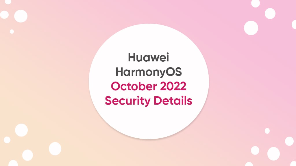 华为 HarmonyOS 2022 年 10 月安全补丁详情