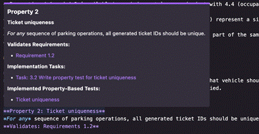Property 2
Ticket uniqueness
represent a si
For any sequence of parking operations, all generated ticket IDs should be unique.
Validates Requirements:
part of the sam
• Requirement 1.2
Implementation Tasks:
• Task: 3.2 Write property test for ticket uniqueness
Implemented Property-Based Tests:
hat vehicle shou ied.
• Ticket uniqueness